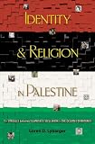 Identity and Religion in Palestine: The Struggle Between Islamism and Secularism in the Occupied Territories (Princeton Studies in Muslim Politics)