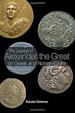 The Legend of Alexander the Great on Greek and Roman Coins