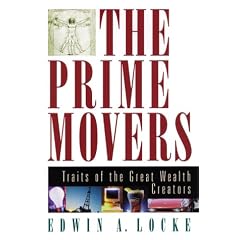 The Prime Movers: Traits of the Great Wealth Creators
