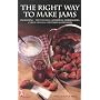 The Right Way to Make Jams (Right Way S.)