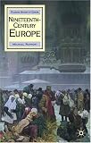 Nineteenth Century Europe (Palgrave History of Europe)