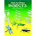 How to Draw Insects (How to Draw (Dover))
