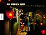 So leben wir: Menschen am Rande der Megacitys - 