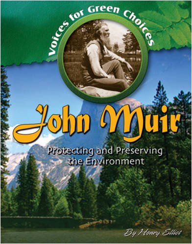 John Muir: Protecting and Preserving the Environment (Voices for Green Choices)