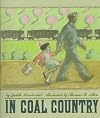 In Coal Country: (Boston Globe-Horn Book Honor Book, New York Times Notable Book of the Year and Best Illustrated Book of the Year) (Dragonfly Books)