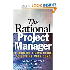 The Rational Project Manager: A Thinking Team's Guide to Getting Work Done