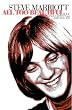 Steve Marriott: All Too Beautiful: It's All So Beautiful - The Life and Times of Steve Marriott
