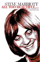 Steve Marriott: All Too Beautiful: It's All So Beautiful - The Life and Times of Steve Marriott