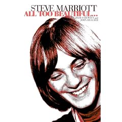 Steve Marriott: All Too Beautiful: It's All So Beautiful - The Life and Times of Steve Marriott