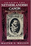 Shaping the Netherlandish Canon: Karel Van Manders Schilder-Boeck