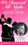 We Danced All Night: My Life Behind the Scenes With Alan Jay Lerner