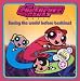 Search : The Powerpuff Girls: Saving the World Before Bedtime! (Powerpuff Girls 8x8)