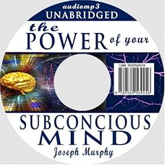 The Power of Your Subconscious Mind
