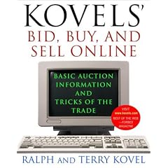 Kovels' Bid, Buy, and Sell Online: Basic Auction Information and Tricks of the Trade