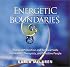 Energetic Boundaries: Practical Protection and Renewal Skills for Healers, Therapists, and Sensitive People