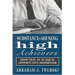 Substance-abusing High Achievers: Addiction as an Equal Opportunity Destroyer (Library of Substance Abuse and Addiction Treatment)