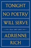 Tonight No Poetry Will Serve: Poems 2007-2010 [Hardcover] [2011] First Edition Ed. Adrienne Rich