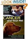 Cancer and Your Pet: The Complete Guide to the Latest Research, Treatments, and Options