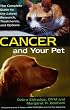 Cancer and Your Pet: The Complete Guide to the Latest Research, Treatments, and Options
