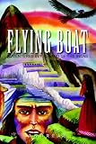 Flying Boat: Adventures in the Land of the Incas