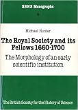 The Royal Society and its Fellows 1660-1700 : the morphology of an early scientific institution