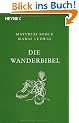 Die Wanderbibel -: Alles �ber Bergwandern, Weitwandern, Nacktwandern und Stadtwandern