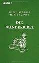 Die Wanderbibel -: Alles über Bergwandern, Weitwandern, Nacktwandern und Stadtwandern