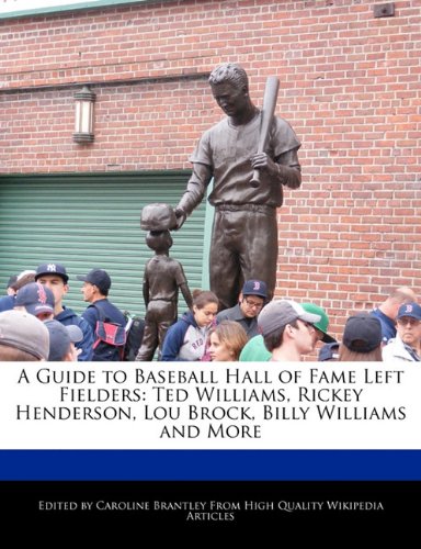 A Guide to Baseball Hall of Fame Left Fielders: Ted Williams, Rickey Henderson, Lou Brock, Billy Williams and More