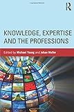 Knowledge, expertise and the professions