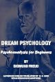 Dream Psychology: Psychoanalysis For Beginners