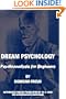 Dream Psychology: Psychoanalysis For Beginners