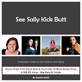 See Sally Kick Butt: A Woman's Guide to  Self Defense and Safety