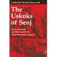 The Uskoks of Senj: Piracy, Banditry, and Holy War in the Sixteenth-Century Adriatic