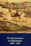 Produkt-Bild: Der Jesuitenstaat in S&uuml;damerika 1609-1768