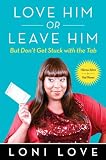 Love Him Or Leave Him, But Don't Get