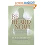 Be Heard Now!