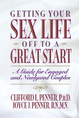 Getting Your Sex Life Off to a Great Start - A Guide for Engaged and Newlywed Couples