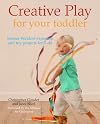Creative play for your toddler : Steiner Waldorf expertise and toy projects for 2-4s