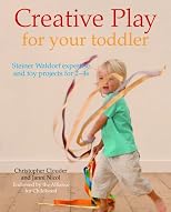 Creative play for your toddler : Steiner Waldorf expertise and toy projects for 2-4s