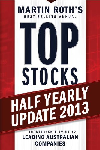 Top Stocks 2013 Half Yearly Update: A Sharebuyer's Guide to Leading Australian Companies