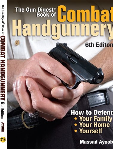 The Gun Digest Book of Combat Handgunnery, 6th Edition