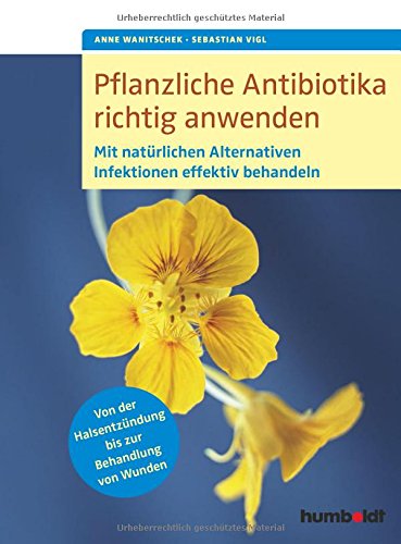 Download Pflanzliche Antibiotika richtig anwenden: Mit natürlichen Alternativen Infektionen effektiv behandeln Download Pflanzliche Antibiotika richtig anwenden: Mit natürlichen Alternativen Infektionen effektiv behandeln