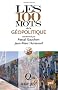 Les 100 mots de la g�opolitique