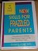 New Skills for Frazzled Parents: The Instruction Manual That Should Have Come With Your Child