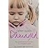 Damaged: The Heartbreaking True Story of a Forgotten Child