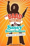 "Baad Bitches" and Sassy Supermamas: Black Power Action Films (New Black Studies Series)