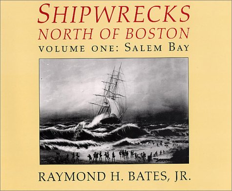 Shipwrecks North of Boston, Vol. 1, Salem Bay