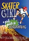 Skater Girl: A Girl's Guide to Skateboarding