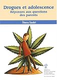 Drogues et adolescence. R�ponses aux questions des parents