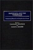 Marijuana and the Workplace: Interpreting Research on Complex Social Issues